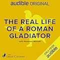 The Real Life of a Roman Gladiator 