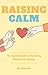 Raising Calm: The Gentle Gu...