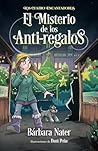 El misterio de los anti-regalos by Bárbara Nater