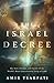 The Israel Decree: Understanding God's Unbreakable Covenant with His People and Their Land