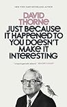 Just Because It Happened To You Doesn't Make It Interesting by David Thorne