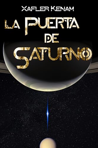 La Puerta de Saturno (eBook): Thriller de ciencia ficción y aventura interplanetaria que desafía los límites del Sistema Solar | Adéntrate en el inicio ... y aventura espacial nº 1) (Spanish Edition)