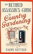 The Retired Assassin's Guide to Country Gardening: A New Zealand Paranormal Cozy Mystery