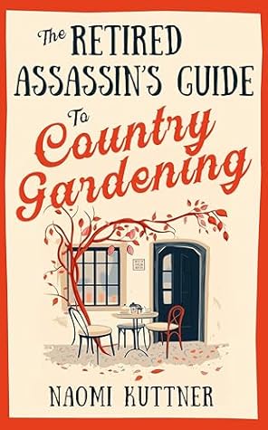 The Retired Assassin's Guide to Country Gardening: A New Zealand Paranormal Cozy Mystery