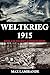 Weltkrieg 1915: Book 4 of the WW1 Alternate Series