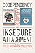 Codependency and Insecure Attachment Recovery Workbook 2-in-1: Break Destructive Patterns, Overcome Fear of Abandonment, Stop People Pleasing, Set Strong Boundaries, and Build Healthy Relationships