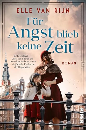 Für Angst blieb keine Zeit: Roman | Betty Oudkerk – Unter den Blicken der deutschen Soldaten rettete sie jüdische Kinder vor der Deportation (German Edition)