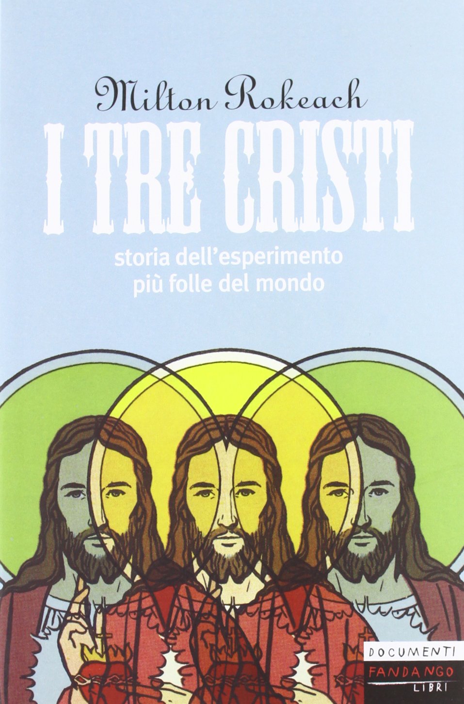 I tre Cristi. Storia dell'esperimento più folle del mondo