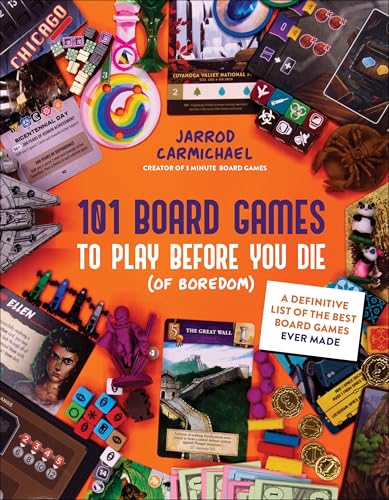 101 Board Games to Try Before You Die (Of Boredom): A Definitive List of the Best Board Games Ever Made