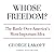 Whose Freedom?: The Battle Over America's Most Important Idea