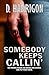 Somebody Keeps Callin'