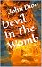Devil In The Womb by JOHN DION