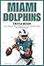 Miami Dolphins Trivia Book:...