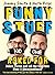 Jimmy and Nath: Funny Stuff No One Asked For: Jokes, yarns and all the best bits from @jimmyandnath