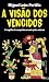 A visão dos vencidos: A tragédia da conquista narrada pelos astecas (Portuguese Edition)