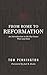 From Rome to Reformation: An Introduction to the Key Issues Then and Now