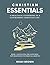 Christian Essentials: A Pra...