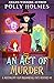 An Act of Murder by Polly Holmes