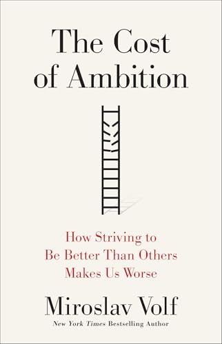 The Cost of Ambition: How Striving to Be Better Than Others Makes Us Worse (Hardcover)