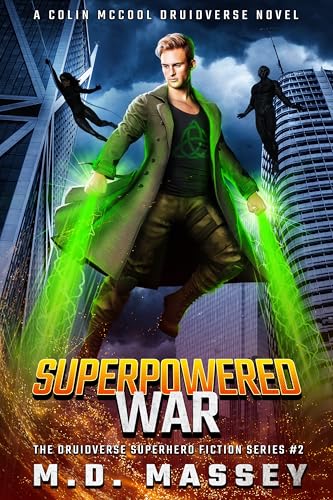 Superpowered War: A Colin McCool Druidverse Novel (The Druidverse Superhero Fiction Series Book 2)