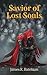 Savior of Lost Souls by James R. Bateman