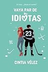 Vaya par de idiotas by Cintia Vélez