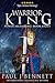 Warrior King by Paul J. Bennett Warrior King by Paul J. Bennett