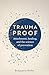 Trauma Proof: Healing, Attachment, and the Science of Prevention