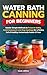 Water Bath Canning for Beginners by Hazel Brines