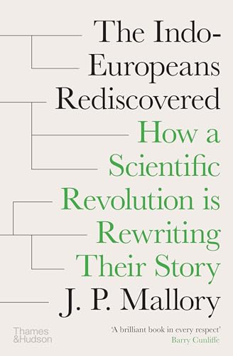 The Indo-Europeans Rediscovered: How a Scientific Revolution is Rewriting Their Story (Hardcover)