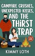 Campfire Crushes, Unexpected Kisses, and The Thirst Trap (Whisper Springs)