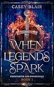 When Legends Spark (Firestarter and Swordsman)