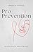Pro-Prevention by Kimberlee Everson