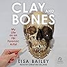 Clay and Bones by Lisa G. Bailey