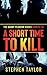 A Short Time to Kill