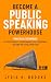 Become a Public Speaking Powerhouse by Lydia H. Brooks