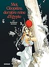 Moi, Cléopâtre, dernière reine d'Égypte (French Edition) Moi, Cléopâtre, dernière reine d'Égypte (French Edition)