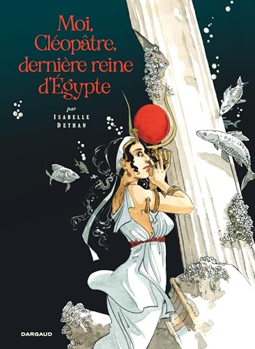Moi, Cléopâtre, dernière reine d'Égypte (French Edition)