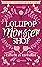 Lollipop Monster Shop (Embervein Emporia #2)