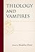 Theology and Vampires by Madeline  Potter