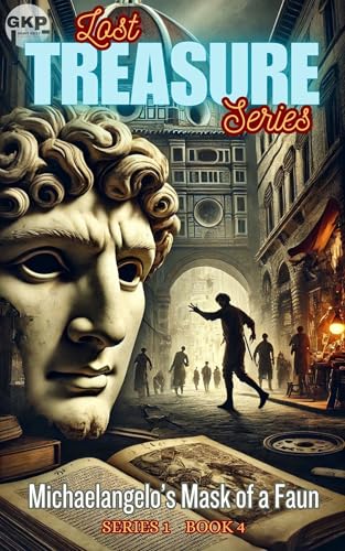 Michelangelo’s Mask of a Faun (GKP Lost Treasure Series Book 4)