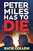 Peter Miles Has to Die: A Novel
