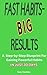 Fast Habits Big Results: A ...
