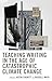 Teaching Writing in the Age of Catastrophic Climate Change (Ecocritical Theory and Practice)