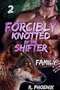 Forcibly Knotted by the Shifter: Family