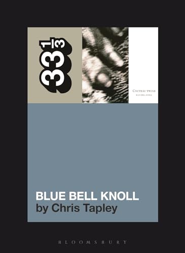 Cocteau Twins' Blue Bell Knoll (33 1/3)