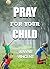Pray for your Child