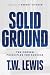Solid Ground: Ten Proven Principles for Success