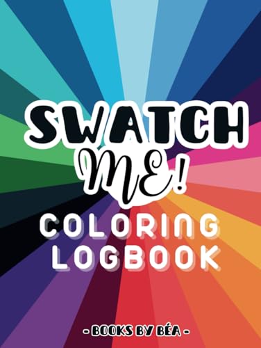 Swatch me! Coloring Logbook 8,25x11 in: Pages for Color Swatches, Palettes, Gradients & Blending, Patterns, Practice Illustrations & Coloring Books Collection Table (Hardcover)