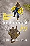 Undaunted Joy: Th...